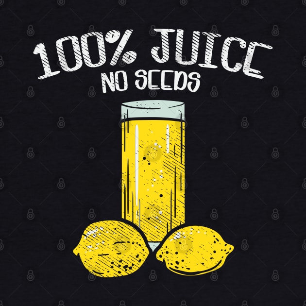 100% Juice No Seeds, Funny Vasectomy Gift T-Shirt by maxdax